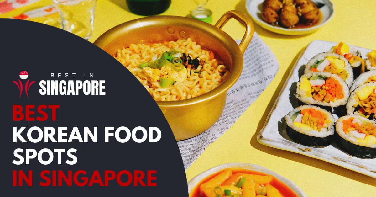 15 Best Korean Food Singapore Spots [2025] - BestInSingapore